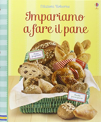 Impariamo a fare il pane. Ediz. illustrata