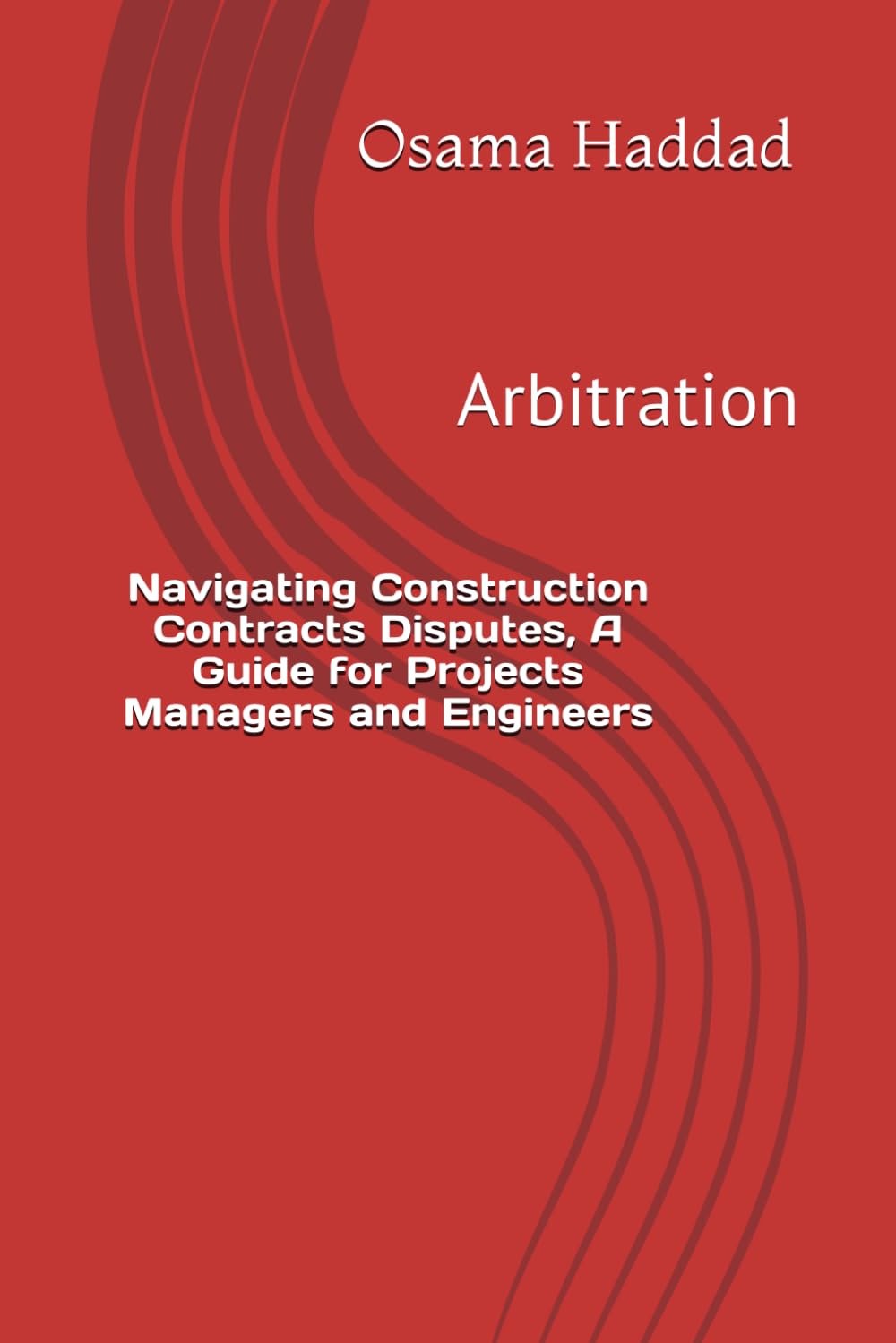 Navigation Construction Contracts Disputes, A Guide for Projects Managers and Engineers