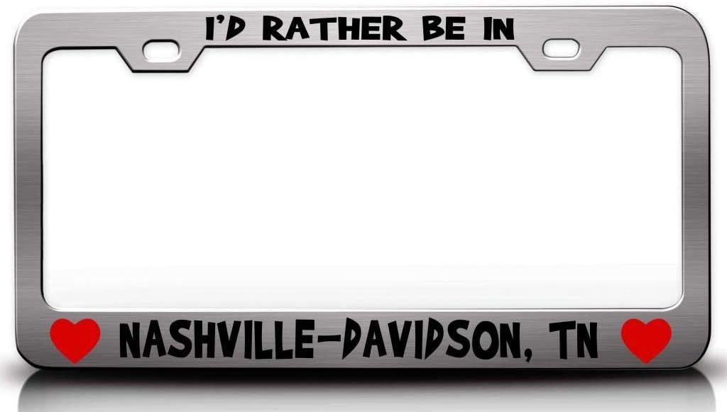I'd Rather BE in Nashville Davidson TN USA Canada Cities City Metal Car SUV Truck License Plate Frame Ch r47