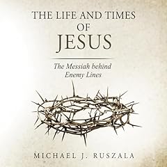 The Life and Times of Jesus Audiobook By Michael J. Ruszala, Wyatt North cover art