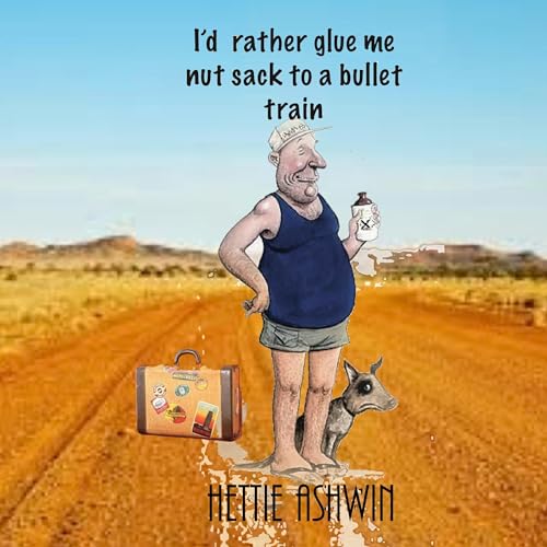 I'd Rather Glue Me Nut Sack to a Bullet Train (Authored by Hettie Ashwin) episode artwork