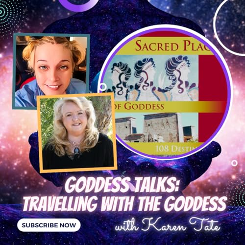 Travelling with the Goddess: Sacred Spaces, Feminine Wisdom & Spiritual Power with Karen Tate