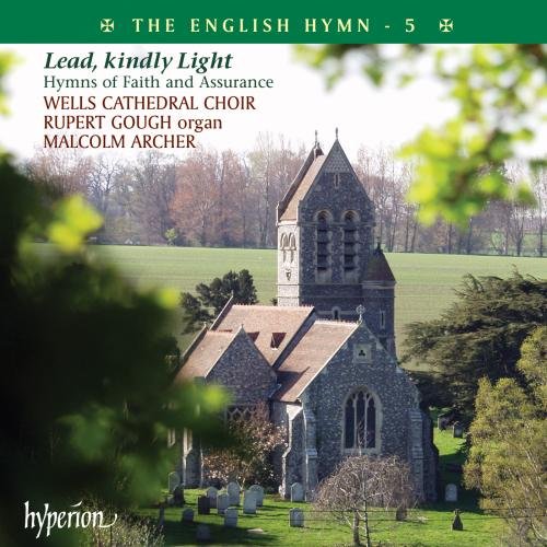 The English Hymn Lead, Kindly Light Rupert Gough, Orgue the Choir of Wells Cathedral, Dir