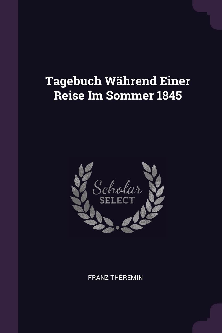 Tagebuch Während Einer Reise Im Sommer 1845