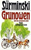 Grunowen oder Das vergangene Leben: Roman - Arno Surminski