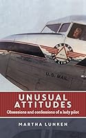 Unusual Attitudes: obsessions and confessions of a lady pilot 0983072957 Book Cover