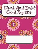  Check And Debit Card Register: 120 pages size = 8.5 x 11 inches (double-sided), perfect binding, non-perforated (6 Column Payment Record)