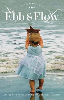 Paperback Hilton Head Island: Ebb and Flow (Island Writers' Network Anthologies) Book