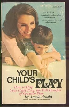 Paperback Your child's play;: How to help your child reap the full benefits of creative play Book