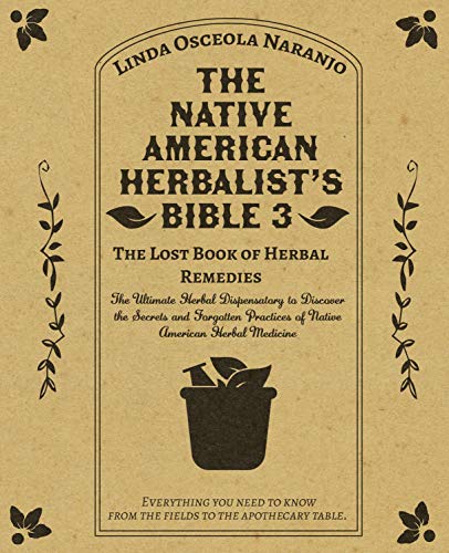 The Native American Herbalist’s Bible 3 • The Lost Book