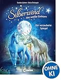 Silberwind, das weiße Einhorn (Band 1) - Der verzauberte Spiegel: Pferdebuch zum Vorlesen und ersten Selberlesen - Kinderbuch für Mädchen ab 7 Jahre - Erstlesebuch, Erstleser
