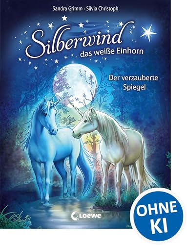 Silberwind, das weiße Einhorn (Band 1) - Der verzauberte Spiegel...