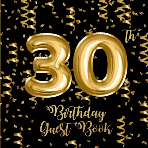 30th Birthday Guest Book: Gold Confetti and Foil Balloons Guest Book on Black with Gift Log for a...