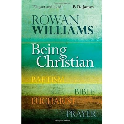By Rowan Williams Being Christian