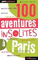 100 aventures insolites à Paris (Paris est à nous) 2840966816 Book Cover