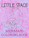 Little Space Mermaid Coloring Book: Age Play Little Space Mermaids With Backgrounds Coloring Book