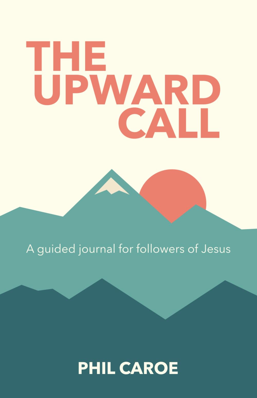 The Upward Call: A guided journal for followers of Jesus