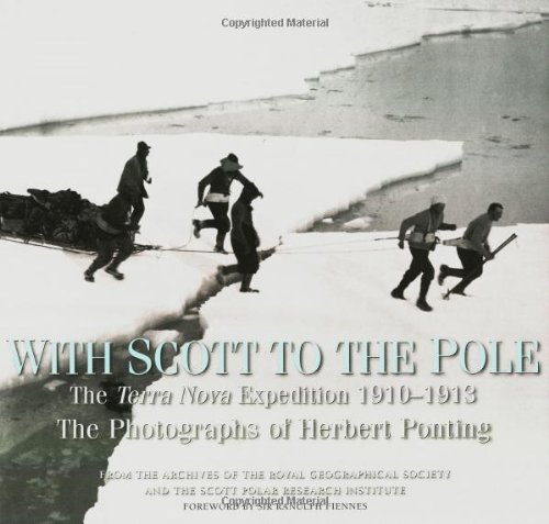 With Scott to the Pole: The Terra Nova Expedition, 1910-1913