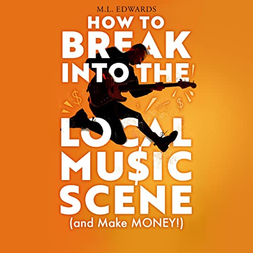 How to Break into the Local Music Scene (And Make Money!) by ML Edwards episode artwork