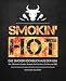 Smokin´ hot! - Das Smoker Kochbuch aus den USA: Die 100 besten Smoker Rezepte für Räuchern, Grillen und BBQ