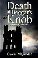 Death at Beggar's Knob and Other Adventures: A John and Mary Braemhor Mystery 1939816610 Book Cover