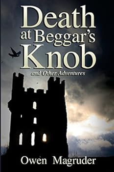Death at Beggar's Knob and Other Adventures: A John and Mary Braemhor Mystery - Book #4 of the John & Mary Braemhor