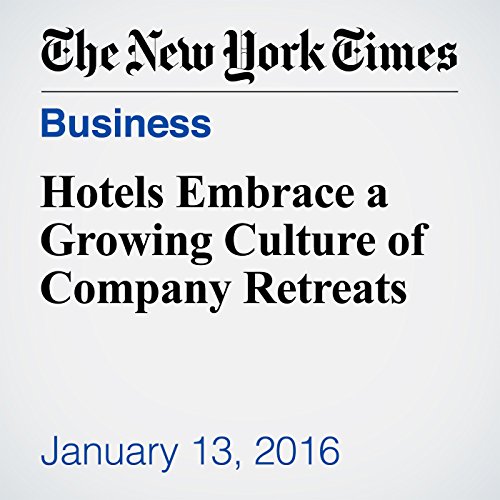 Hotels Embrace a Growing Culture of Company Retreats cover art
