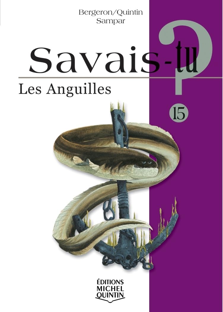 Savais-tu? 15 : Les Anguilles [Mass Market Paperback] Bergeron, Alain M. and Quintin, Michel