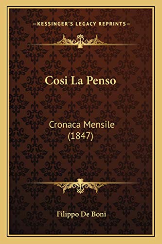 Cosi La Penso: Cronaca Mensile (1847) (Italian Edition)