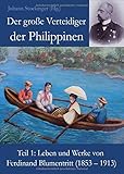 Der große Verteidiger der Philippinen: Teil 1: Leben und Werk von Ferdinand Blumentritt (1853 ? 1913) - Johann Stockinger (Hg.)