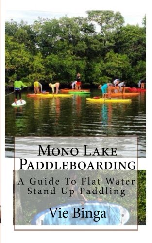 Mono Lake Paddleboarding: A Guide To Flat Water Stand Up Paddling