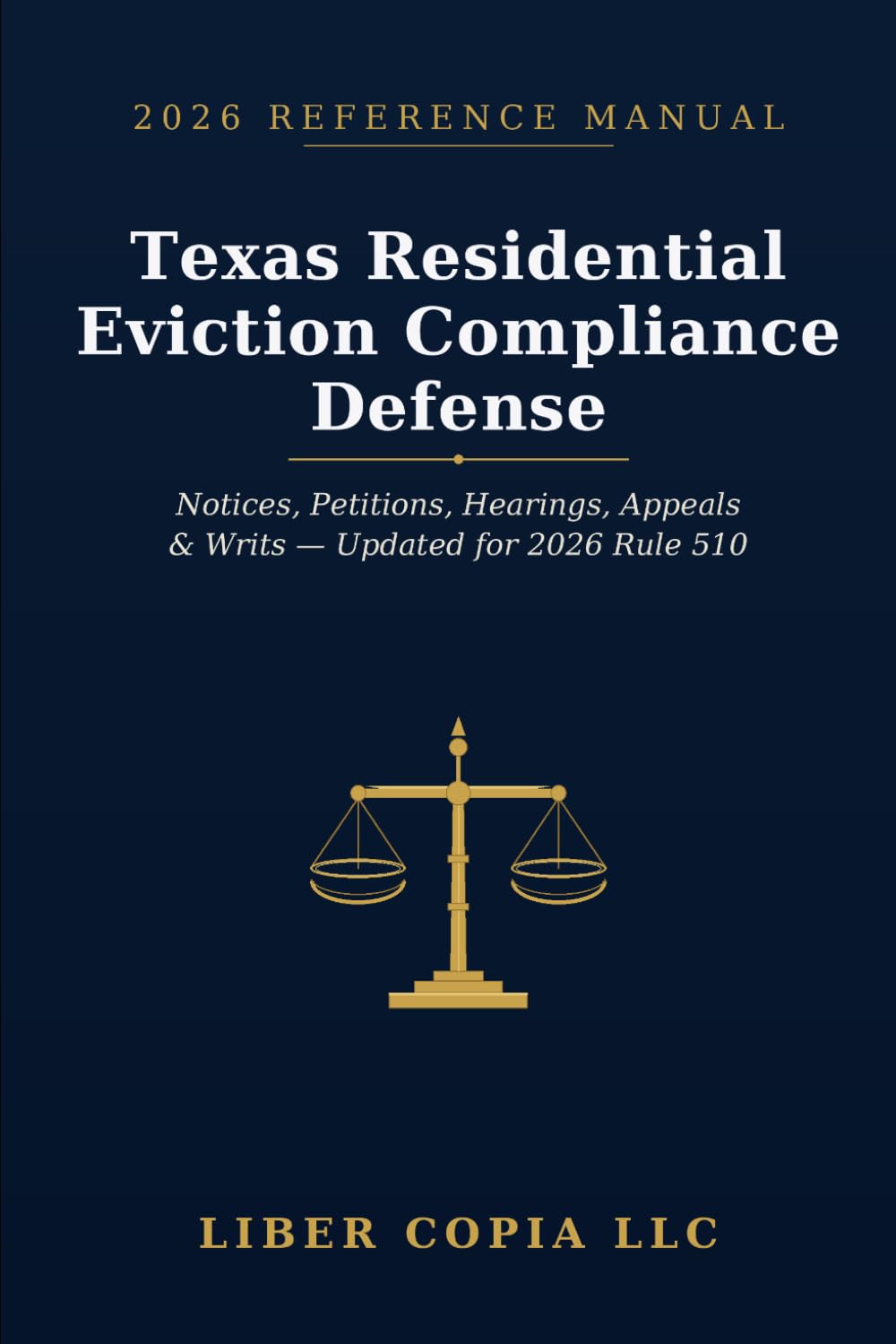 Texas Residential Eviction Compliance Defense: 2026 Reference Guide - A Practical Guide to Texas Eviction Notices, Justice Court Procedure, Tenant ... of Possession, and 2026 Rule 510 Updates