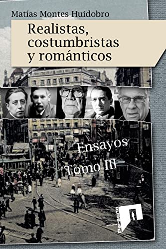 Realistas, costumbristas y romanticos: Ensayos. Tomo III (Serie Ensayos de Literatura) (Spanish Edition)