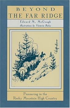 Paperback Beyond the Far Ridge: Pioneering in the Rocky Mountain High Country Book