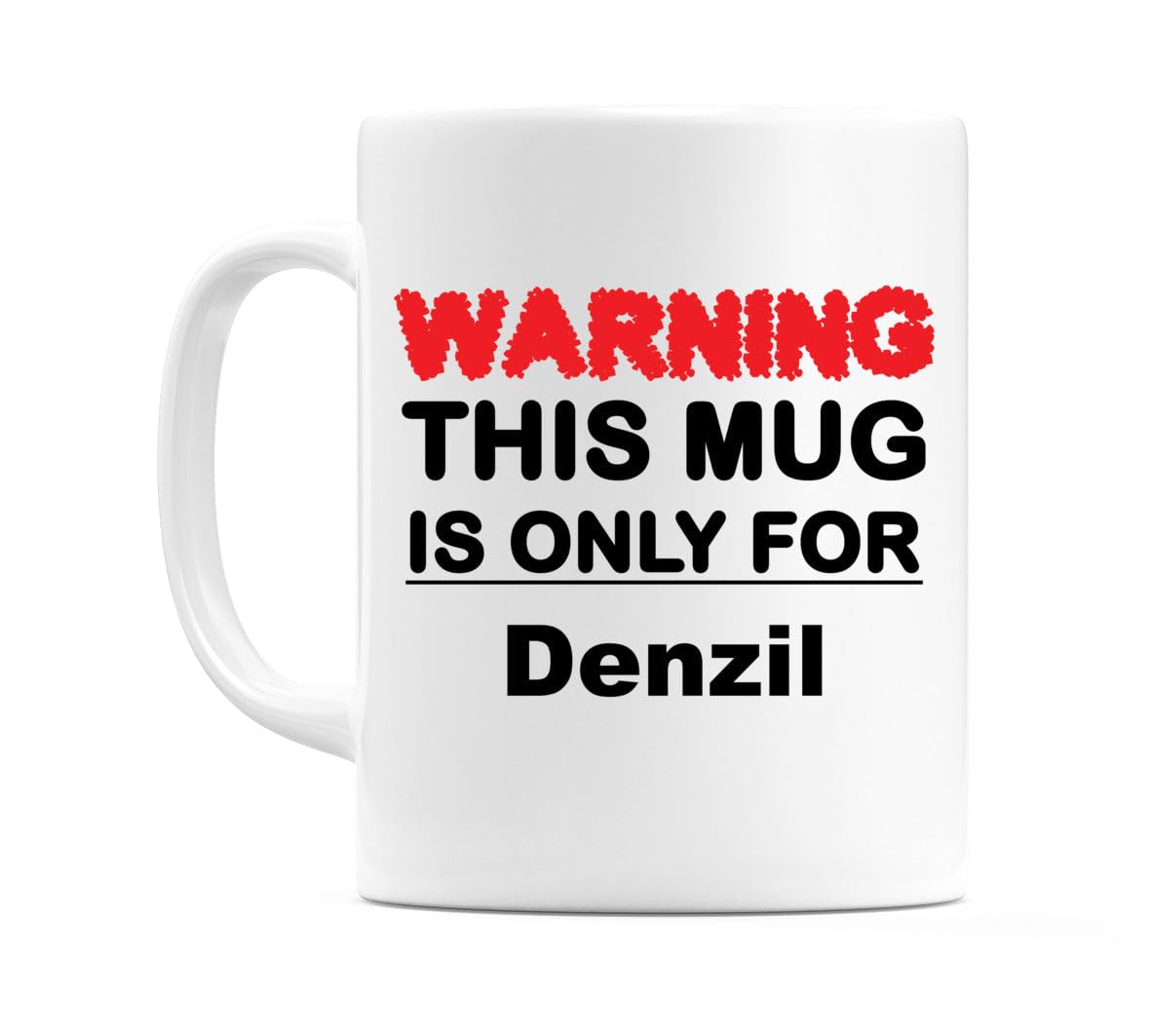 WeDoMugsWarning This Mug is ONLY for Denzil - Ceramic 11oz Coffee Tea Gift Mug Cup