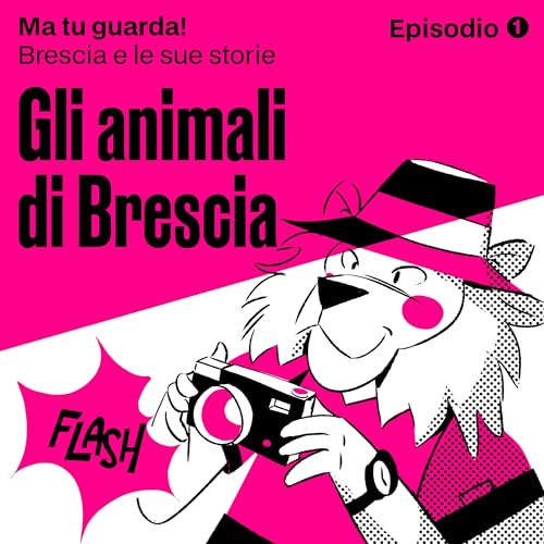 Episodio 1: Gli animali di Brescia