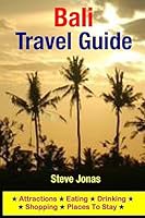 Bali Travel Guide: Attractions, Eating, Drinking, Shopping & Places To Stay 1508997101 Book Cover