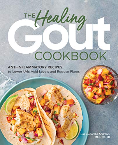 The Healing Gout Cookbook: Anti-Inflammatory Recipes to Lower Uric Acid Levels and Reduce