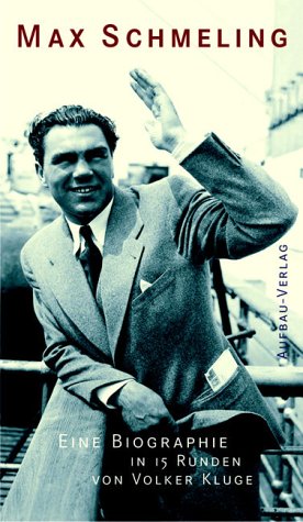 Max Schmeling: Eine Biographie in 15 Runden Max Schmeling: Eine Biographie in 15 Runden