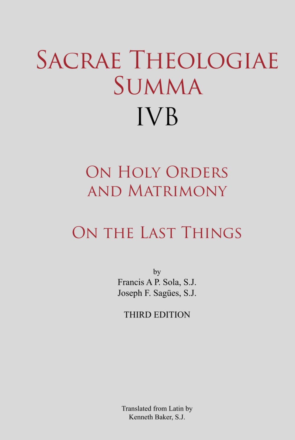 Sacrae Theologiae Summa IVB - On Holy Orders and Matrimony - On the Last Things