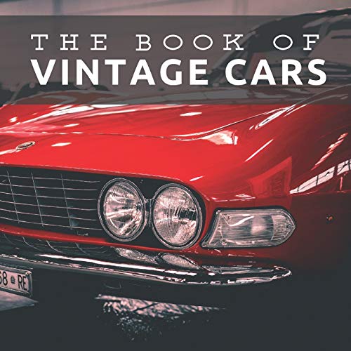The Book of Vintage Cars: Picture Book For Seniors With Dementia (Alzheimer's) (Picture & Activity Books For Seniors Series)