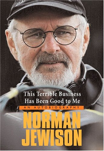 This Terrible Business Has Been Good to Me [Hardcover] Jewison, Norman