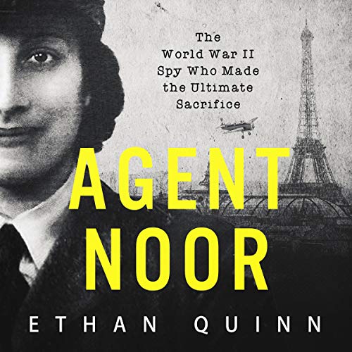 Agent Noor: The World War II Spy Who Made the Ultimate Sacrifice by Ethan Quinn episode artwork