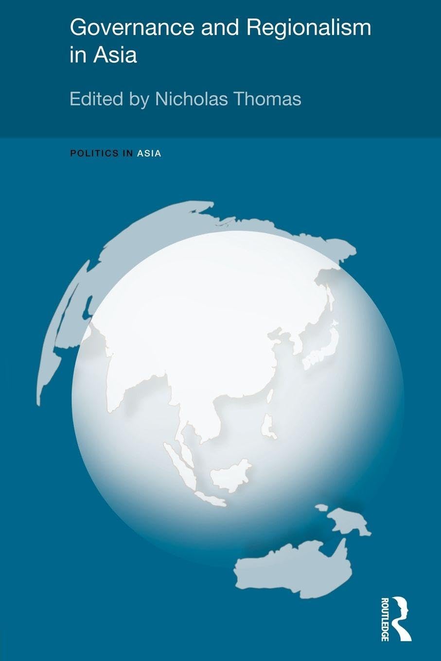 Governance and Regionalism in Asia (Politics in Asia)