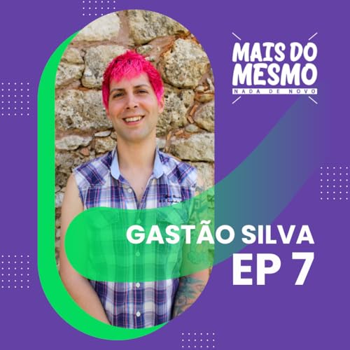 EP 7 - Gast&atilde;o Silva; fala de m&uacute;sica, s&aacute;tira, ser ator porno, medo e liberdade
