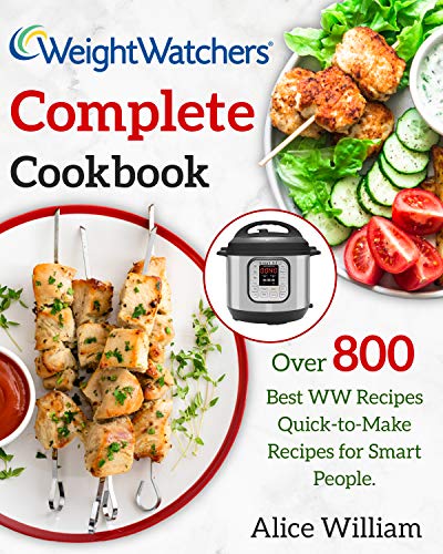 Weight Watchers Complete Cookbook: Over 800 Best WW Recipes | Quick-to-Make Recipes for Smart People