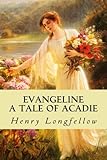 Evangeline A Tale of Acadie