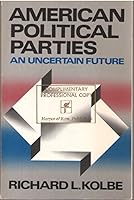 American political parties: An uncertain future 006043743X Book Cover