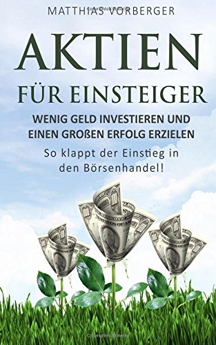 Aktien für Einsteiger: Wenig Geld investieren und einen großen Erfolg erzielen - So klappt der Ein Aktien für Einsteiger: Wenig Geld investieren und einen großen Erfolg erzielen - So klappt der Ein