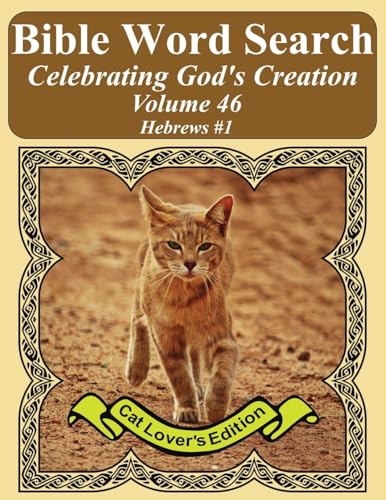 Bible Word Search Celebrating God's Creation Volume 46: Hebrews #1 Extra Large Print (Bible Word Search Puzzles Jumbo Print Cat Lover's Edition)